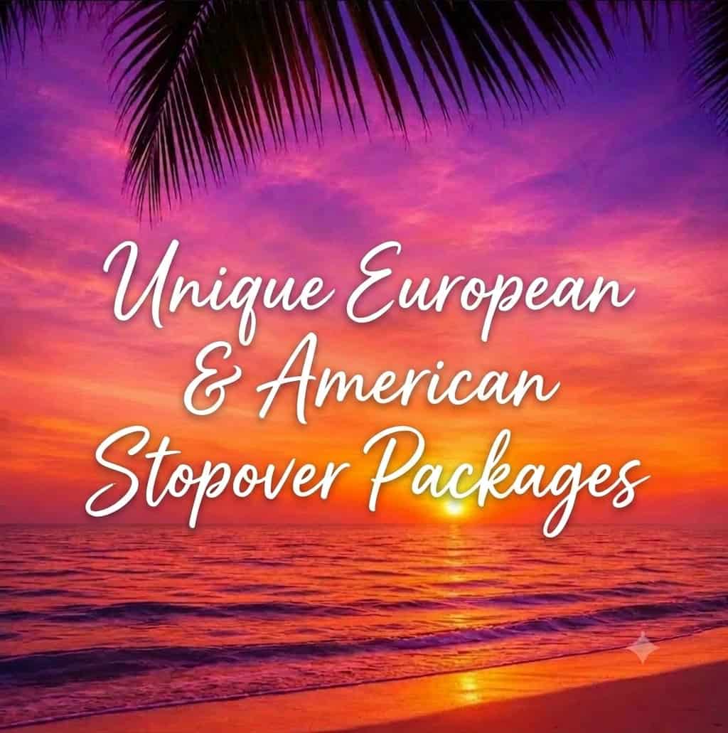 Unique European & American Stopover Packages: How to Turn Transit Into an Unforgettable Mini Holiday
